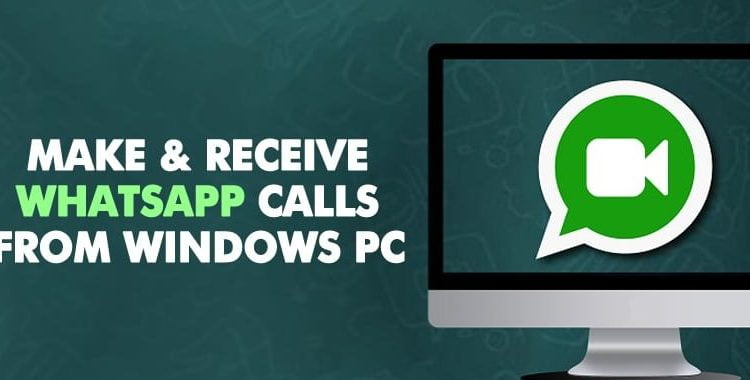 How To Make and Receive WhatsApp Calls From PC
